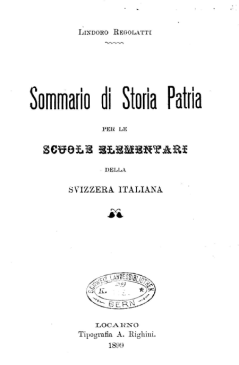 Lindoro Regolatti , Sommario di storia patria per le scuole elementari della Svizzera italiana, Bellinzona : C. Colombi, 1899,